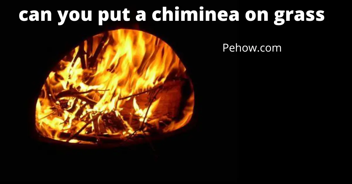 can you put a chiminea on grass